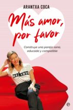 Más amor, por favor - Construye una pareja sana, educada y compatible