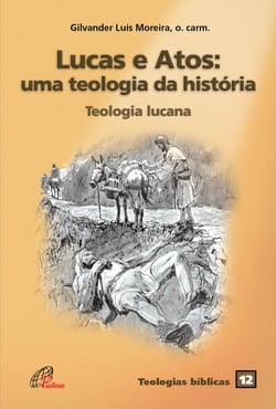 Lucas e atos: uma teologia da história - Teologia lucana