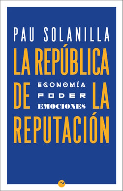 La República de la reputación - Economía, poder y emociones