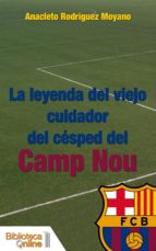 La leyenda del viejo cuidador del césped del Camp Nou