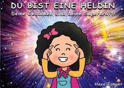 Du bist eine Heldin - Deine Gedanken sind deine Superkraft!
