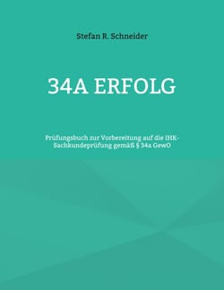 34a Erfolg - Prüfungsbuch zur Vorbereitung auf die IHK-Sachkundeprüfung gemäß § 34a GewO