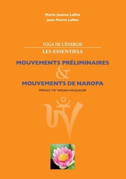 Yoga de l'énergie, les essentiels. - Mouvements préliminaires; mouvements de naropa