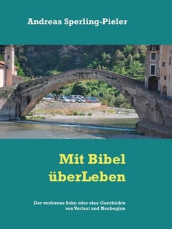 Der verlorene Sohn oder eine Geschichte von Verlust und Neubeginn - Mit Bibel überLeben