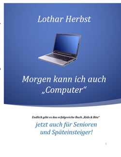 Morgen kann ich auch "Computer" - Jetzt auch für Senioren und Späteinsteiger!