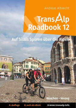 Transalp Roadbook 12: Transalp München - Verona - Auf Sissis Spuren über die Alpen