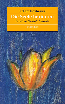 Die Seele berühren - Erzählte Gestalttherapie