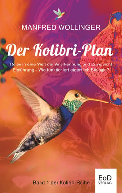 Der Kolibri-Plan - Reise in eine Welt der Anerkennung und Zuversicht