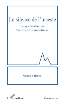 Le silence de l'inceste - La systématisation d'un silence assourdissant