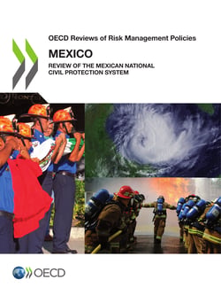 OECD Reviews of Risk Management Policies: Mexico 2013 - Review of the Mexican National Civil Protection System