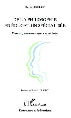 De la philosophie en éducation spécialisée - Propos philosophique sur le Sujet