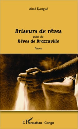 Briseurs de rêves - suivi de Rêves de Brazzaville - Poèmes