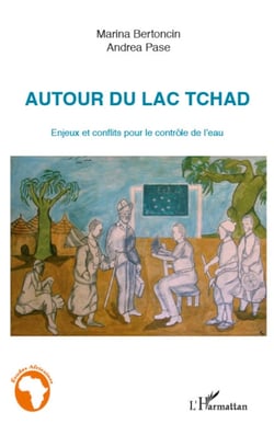 Autour du Lac Tchad - Enjeux et conflits pour le contrôle de l'eau