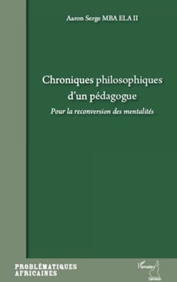 Chroniques philosophiques d'un pédagogue - Pour la reconversion des mentalités