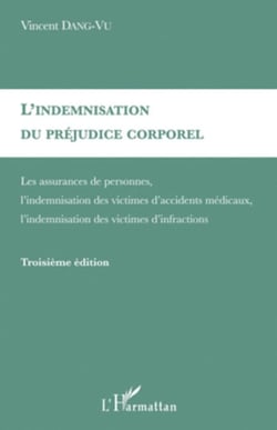 L'indemnisation du préjudice corporel - Assurances de personnes, l'indemnisation des victimes d'accidents médicaux, l'indemnisation des victimes d'infractions.