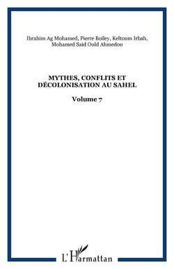 Mythes, conflits et décolonisation au Sahel - Volume 7