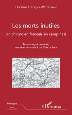 Les morts inutiles - Un chirurgien français en camp nazi