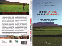 Nourrir la terre, nourrir les hommes - La mise en valeur réussie du haut bassin du Mandare à Madagascar