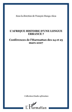 L'Afrique histoire d'une longue errance ? - Conférences de l'Harmattan des 24 et 25 mars 2007