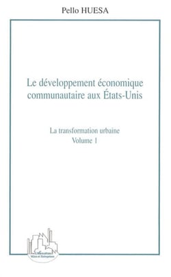 Le développement économique communautaire aux États-Unis (volume 1) - La transformation urbaine