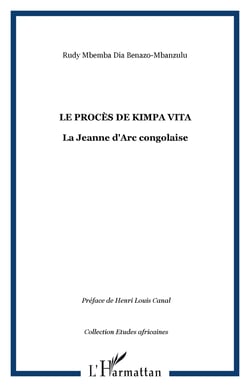 LE PROCÈS DE KIMPA VITA - La Jeanne d'Arc congolaise