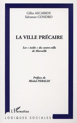 LA VILLE PRÉCAIRE - Les " isolés " du centre-ville de Marseille