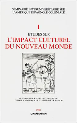 Etudes sur l'impact culturel du Nouveau Monde - Tome 1