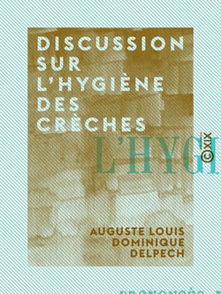 Discussion sur l'hygiène des crèches - Discours prononcés dans les séances des 5 et 12 avril 1870
