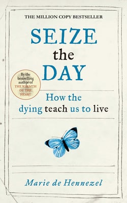 Seize the Day - How the dying teach us to live