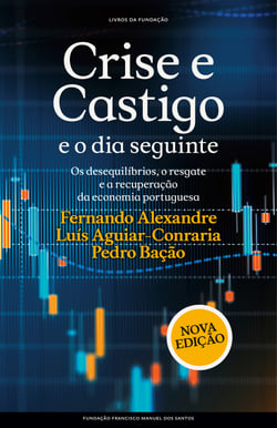Crise e Castigo e o dia seguinte - Os desequilíbrios, o resgate e a recuperação da economia portuguesa