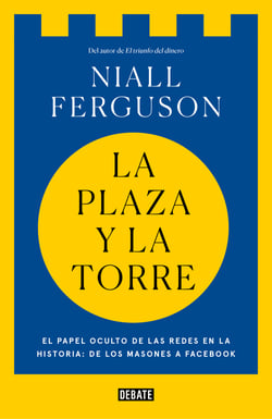 La plaza y la torre - Redes y poder: de los masones a Facebook