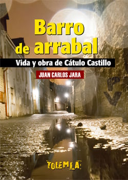 Barro de arrabal - Vida y obra de Cátulo Castillo