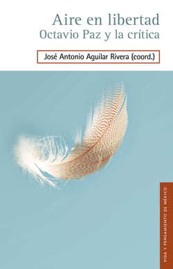 Aire en libertad - Octavio Paz y la crítica