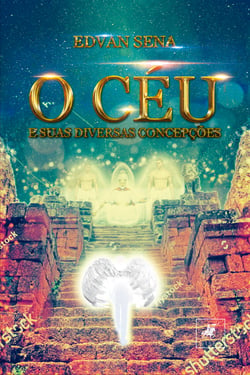 O céu e suas diversas concepções - reflexão sobre as formas de pensamento a respeito do céu físico e céu espiritual