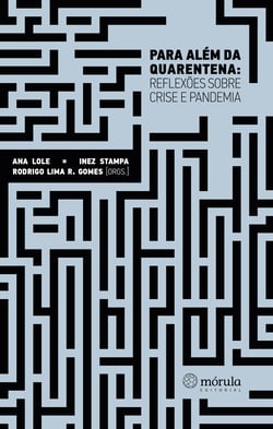 Para além da quarentena - Reflexões sobre crise e pandemia