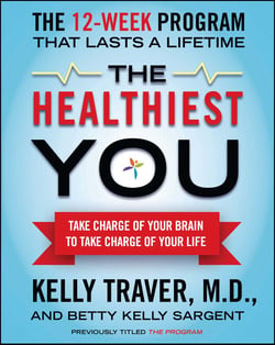 The Healthiest You - Take Charge of Your Brain to Take Charge of Your L