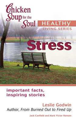 Chicken Soup for the Soul Healthy Living Series: Stress - Important Facts, Inspiring Stories