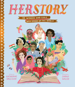 Herstory - 50 Women and Girls Who Shook Up the World