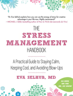The Stress Management Handbook - A Practical Guide to Staying Calm, Keeping Cool, and Avoiding Blow-Ups