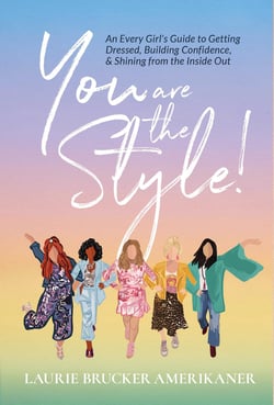 You Are The Style! - An Every Girl's Guide to Getting Dressed, Building Confidence, and Shining from the Inside Out