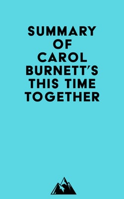 Summary of Carol Burnett's This Time Together