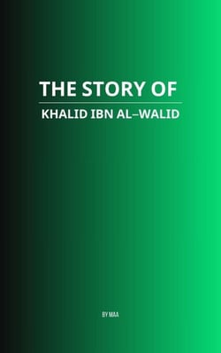 The Story of Khalid ibn al-Walid