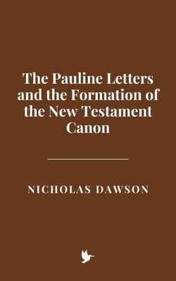 The Pauline Letters and the Formation of the New Testament Canon