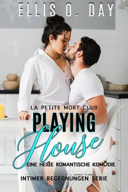 Playing House: Eine heiße romantische Komödie - La Petite Mort Club Intimer Begegnungen Serie, #2