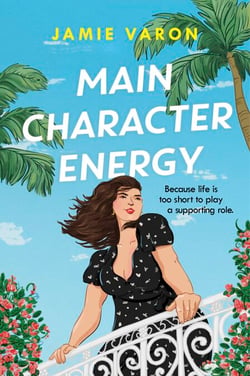 Main Character Energy - A fun, touching and escapist rom-com set in the French Riviera