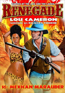 Renegade 16: Mexican Marauder - Renegade - Captain Gringo Western, #16