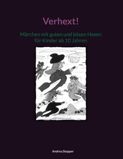Verhext! - Märchen mit guten und bösen Hexen für Kinder ab 10 Jahren