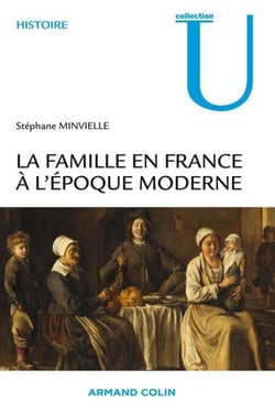 La famille en France à l'époque moderne - XVIe-XVIIIe siècle