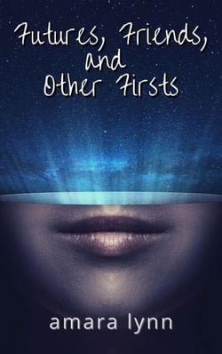 Futures, Friends, and Other Firsts - Other Future Stories, #2