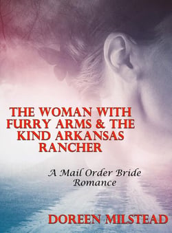 The Woman With Furry Arms &amp; The Kind Arkansas Rancher: A Mail Order Bride Romance